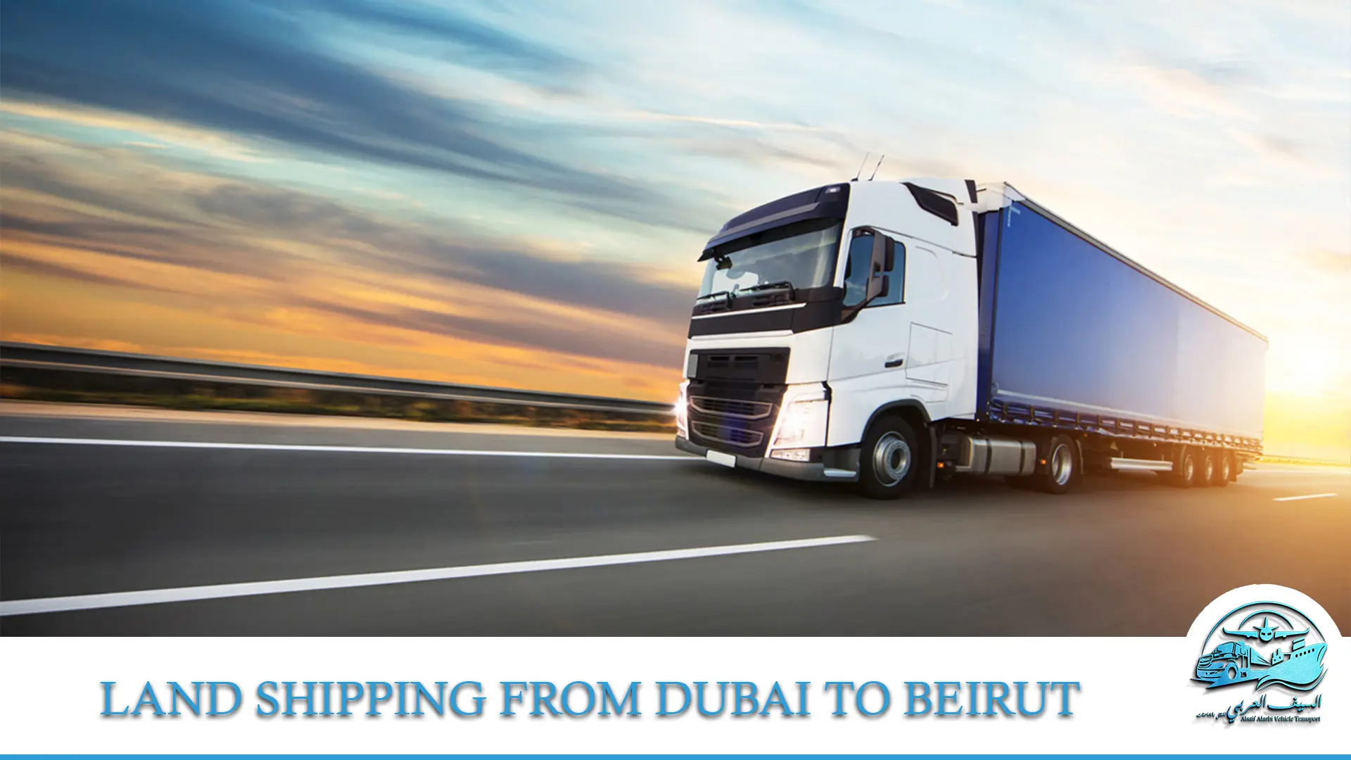 Land Shipping from Dubai to Beirut