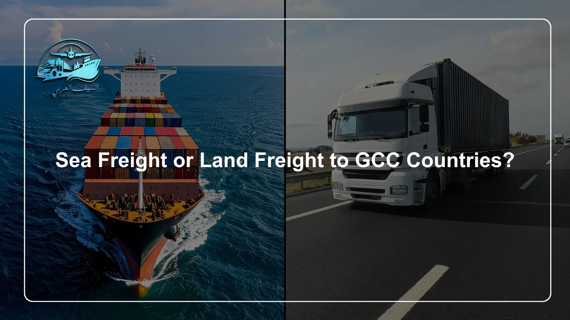 Sea Freight or Land Freight to GCC Countries