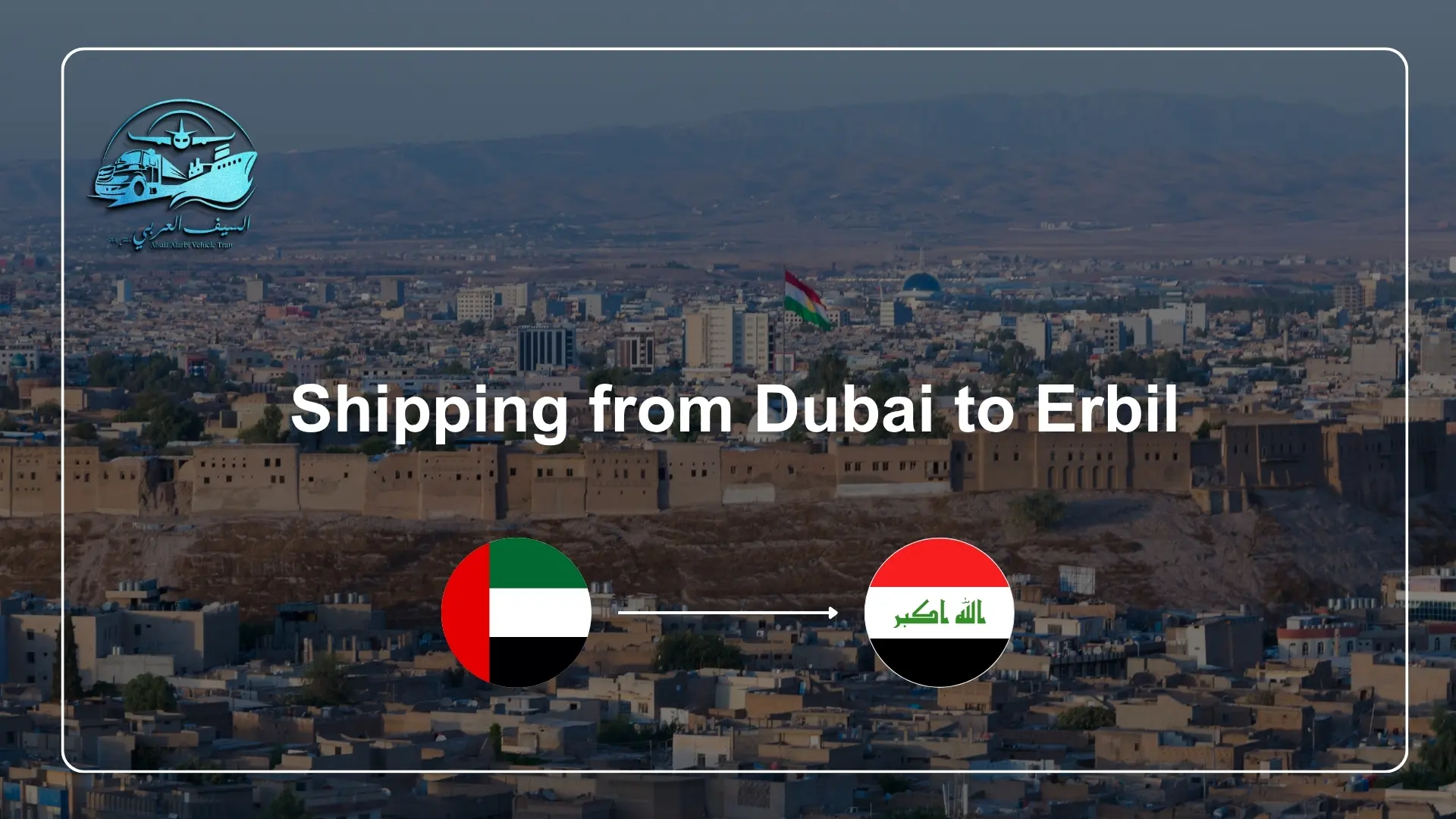 Shipping from Dubai to Erbil