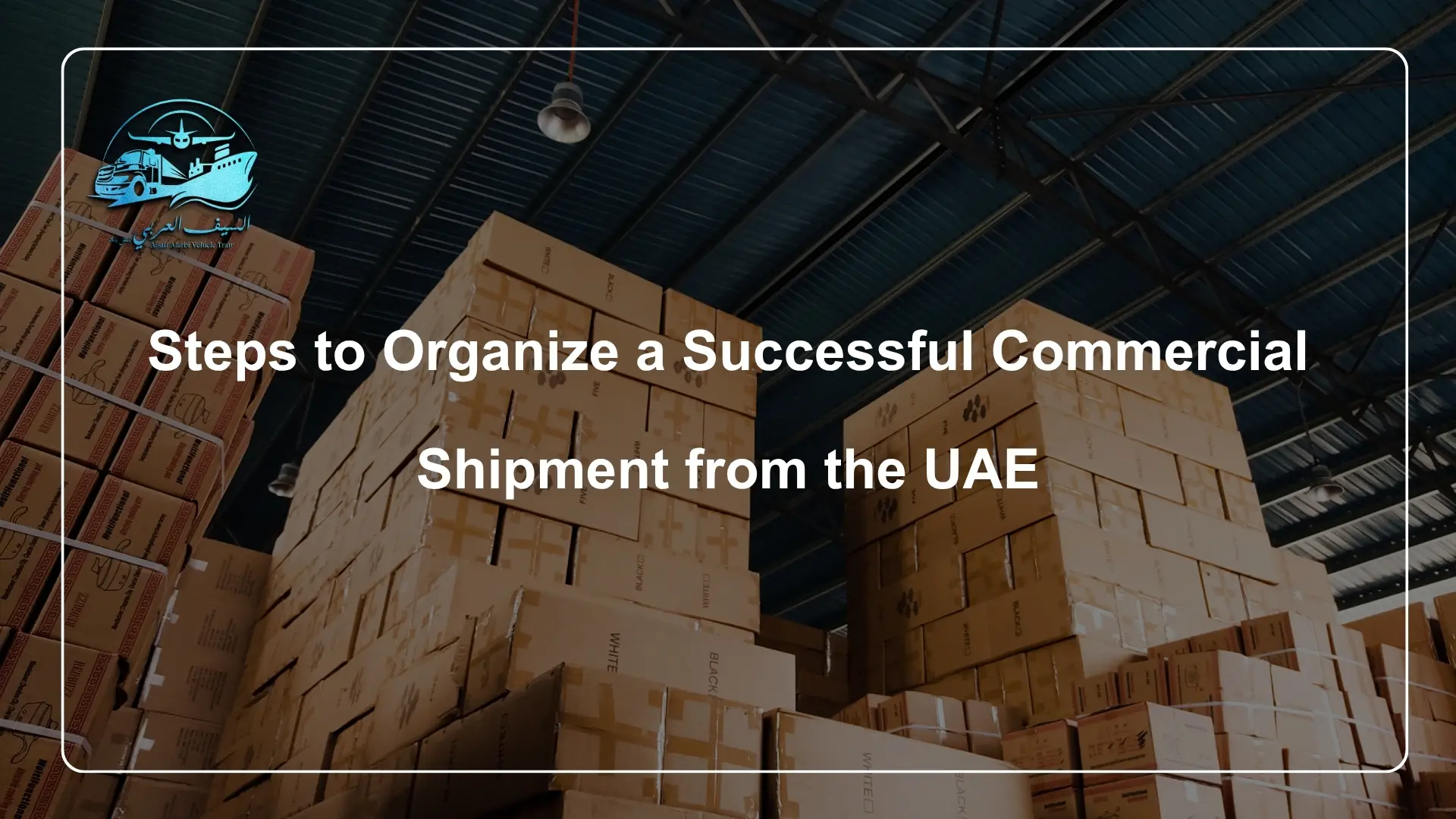 Steps to Organize a Successful Commercial Shipment from the UAE