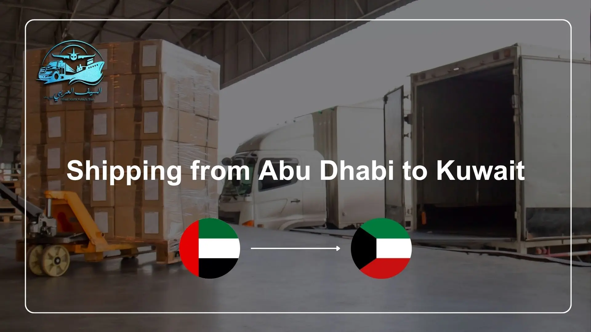Shipping from Abu Dhabi to Kuwait Shipping from Abu Dhabi to Kuwait